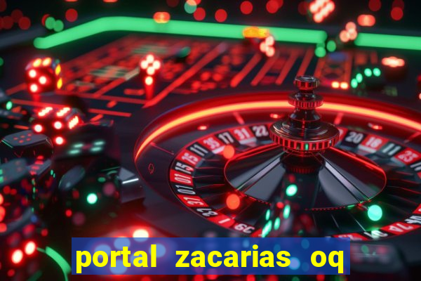 portal zacarias oq q e para falar